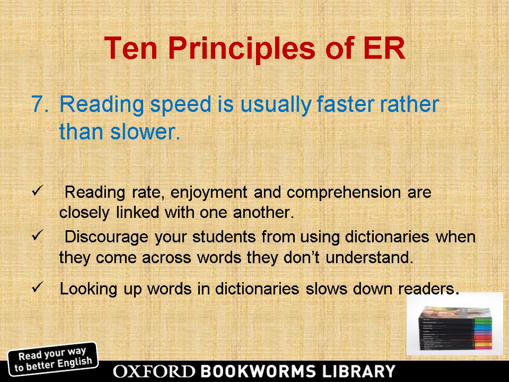 Ten Principles of ER Reading speed is usually faster rather than slower. Reading rate,